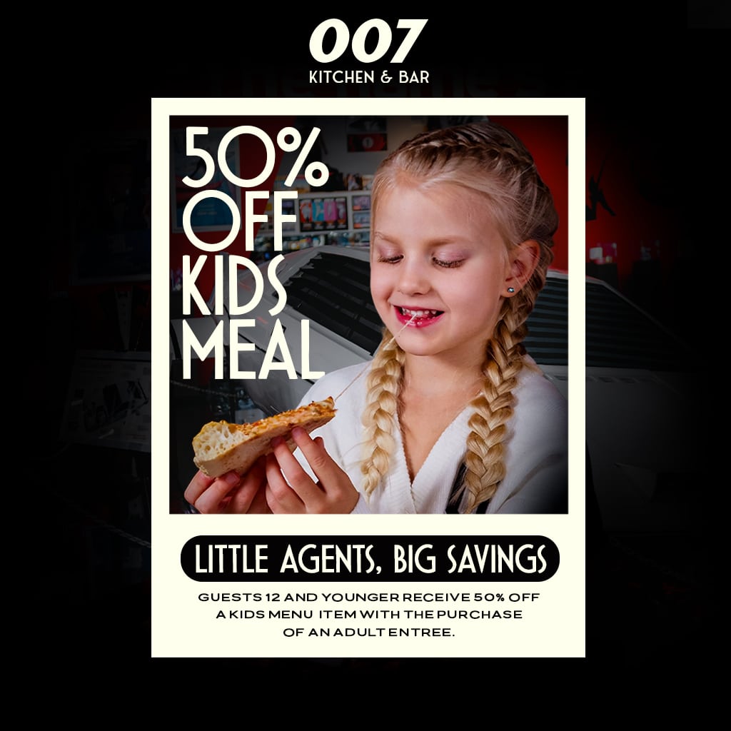 Kids Eat 1/2 Off at 007 Kitchen & Bar